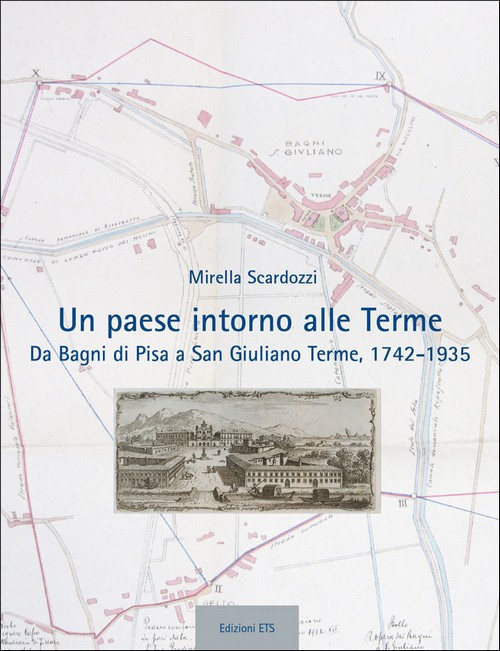un paese intorno alle terme da bagni di pisa a san giuliano terme 1742