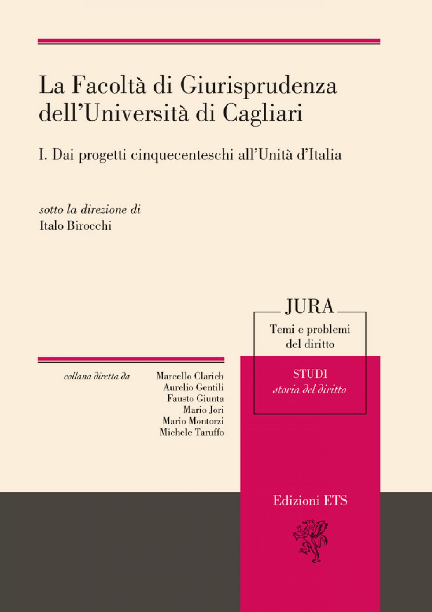 La FacoltÃ  di Giurisprudenza dellâUniversitÃ  di Cagliari. I. Dai progetti cinquecenteschi allâUnitÃ  dâItalia