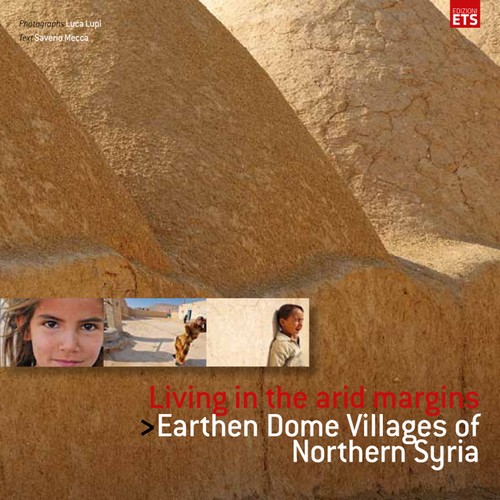 Living in the arid margins.
Earthen Dome Villages of Northern Syria