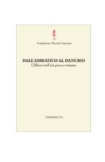 Dall�Adriatico al Danubio.L�Illirico nell�et� greca e romana