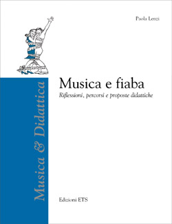 Paola Lenzi, Musica e fiaba. Riflessioni, percorsi e proposte didattiche - ETS