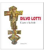Dilvo Lotti. L'arte e la fede