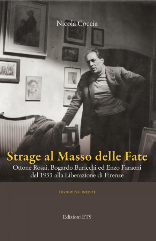 Presentazione del libro di Nicola Coccia  Strage al Masso delle Fate. Ottone Rosai, Bogardo Buricchi, ed Enzo Faraoni dal 1933 alla Liberazione di Firenze