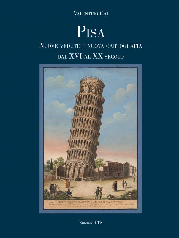Pisa, nuove vedute e nuova cartografia