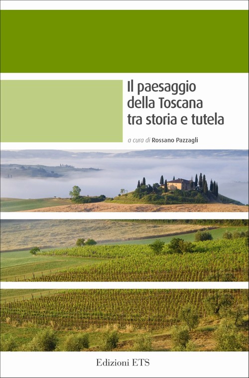 Il paesaggio della Toscana tra storia e tutela