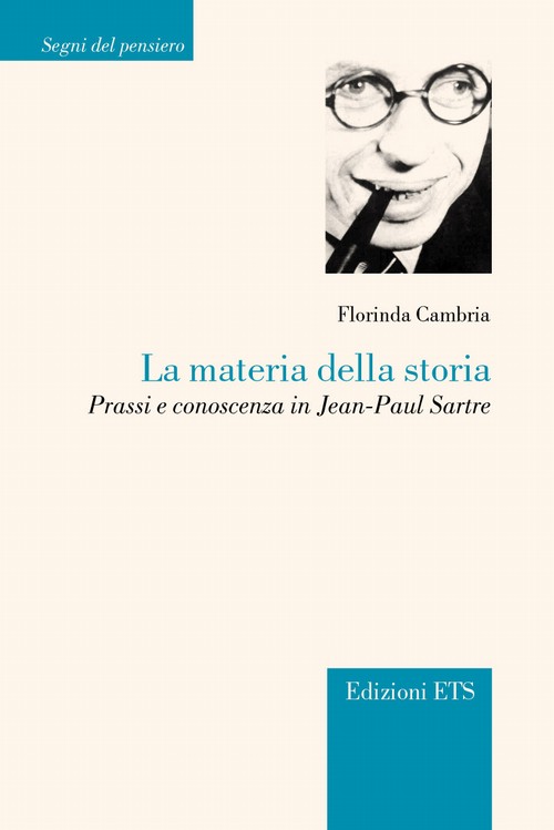 La materia della storia.Prassi e conoscenza in Jean-Paul Sartre