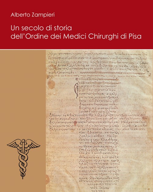 Un secolo di storia dell'Ordine dei Medici Chirurghi di Pisa