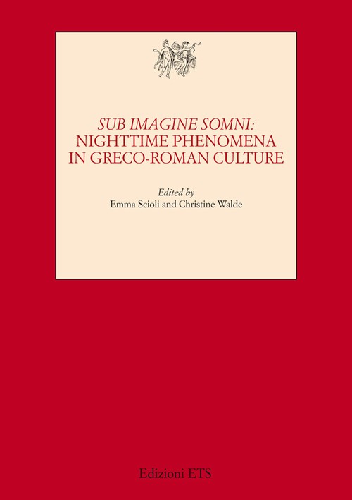 Sub imagine somni.Nighttime Phenomena in Greco-roman Culture