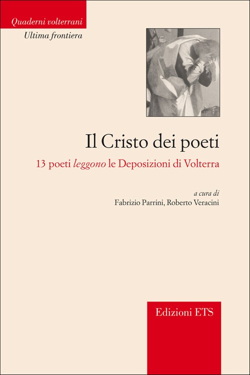 Il Cristo dei poeti.13 poeti leggono le Deposizioni di Volterra