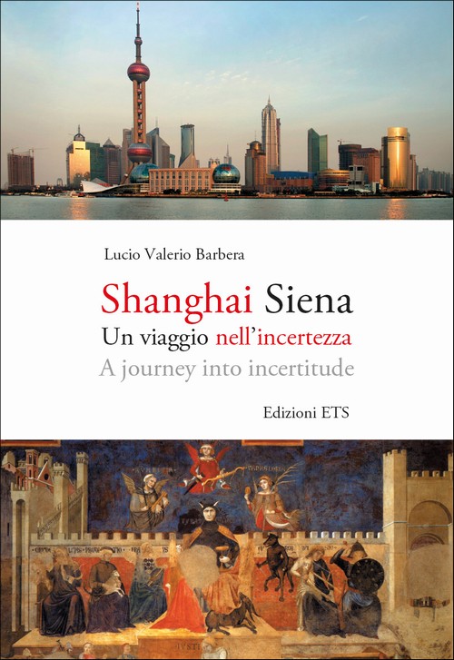 Shanghai Siena.Un viaggio nell'incertezza – A journey into incertitude
