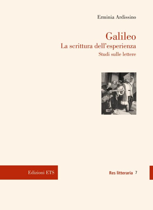 Galileo: la scrittura dell'esperienza.Studi sulle lettere
