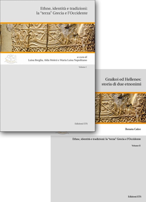 Ethne, identità e tradizioni.Vol. I La ''terza'' Grecia e l'Occidente; Vol. II Graikoi ed Hellenes: storia di due etnonimi