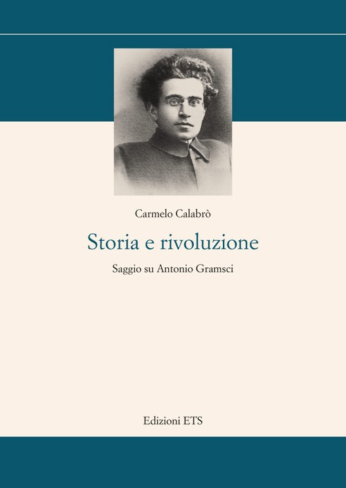 Storia e rivoluzione.Saggio su Antonio Gramsci