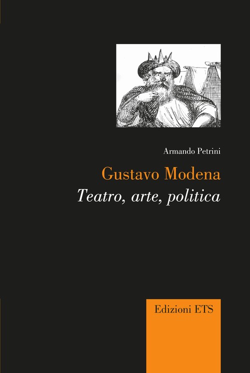 Gustavo Modena.Teatro, arte, politica