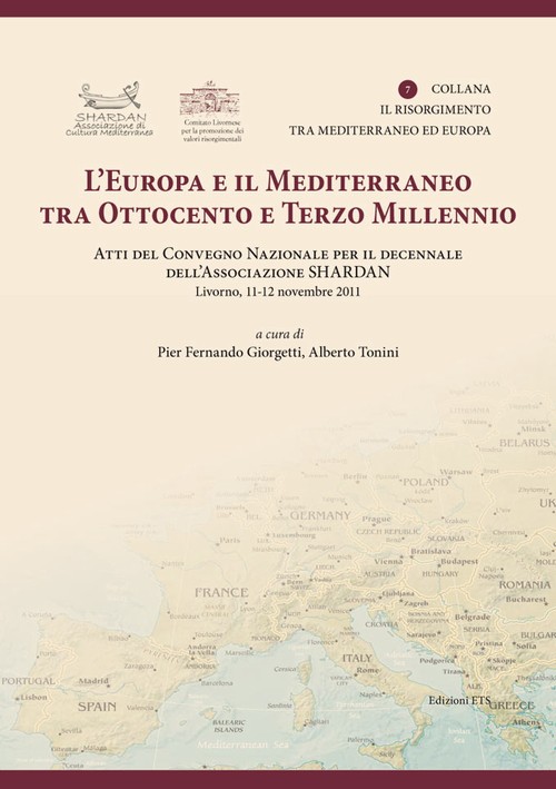 L'Europa e il Mediterraneo tra Ottocento e Terzo Millennio..Atti del Convegno Nazionale per il decennale dell'Associazione Shardan - Livono, 11-12 novembre 2011