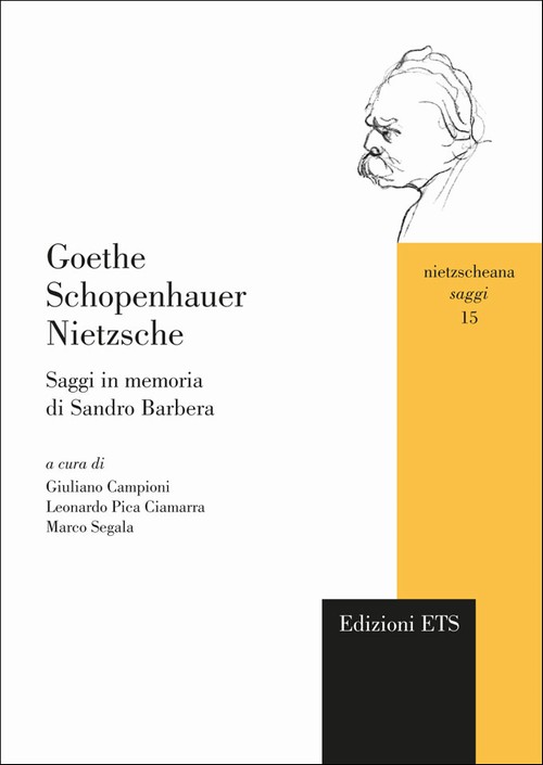 Goethe Schopenhauer Nietzsche.Saggi in memoria di Sandro Barbera