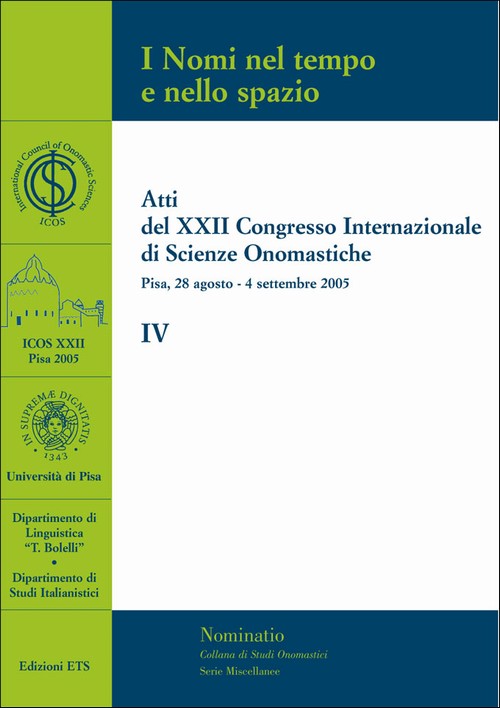 I Nomi nel tempo e nello spazio - IV.Atti del XXII Congresso Internazionale di Scienze Onomastiche - Pisa, 28 agosto - 4 settembre 2005