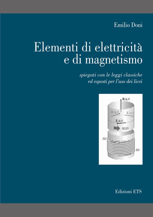 Elementi di elettricità e di magnetismo.spiegati con le leggi classiche ed esposti per l'uso dei licei
