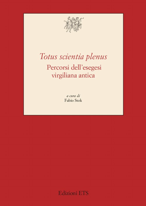 <i>Totus scientia plenus</i>.Percorsi dell'esegesi virgiliana antica