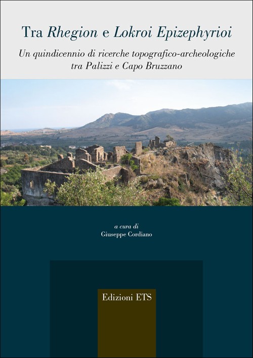 Tra <i>Rhegion</i> e <i>Lokroi Epizephyrioi</i>.Un quindicennio di ricerche topografico-archeologiche tra Palizzi e Capo Bruzzano