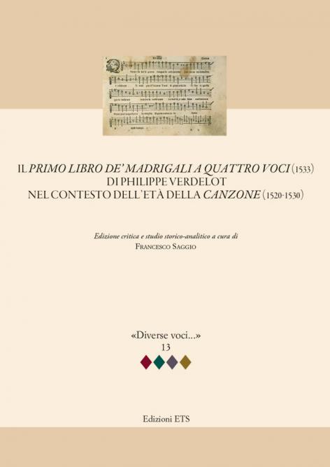 Il <em>Primo libro de’ madrigali a quattro voci</em> (1533)  di Philippe Verdelot nel contesto dell’età della <em>canzone</em> (1520-1530).Edizione critica e studio storico-analitico