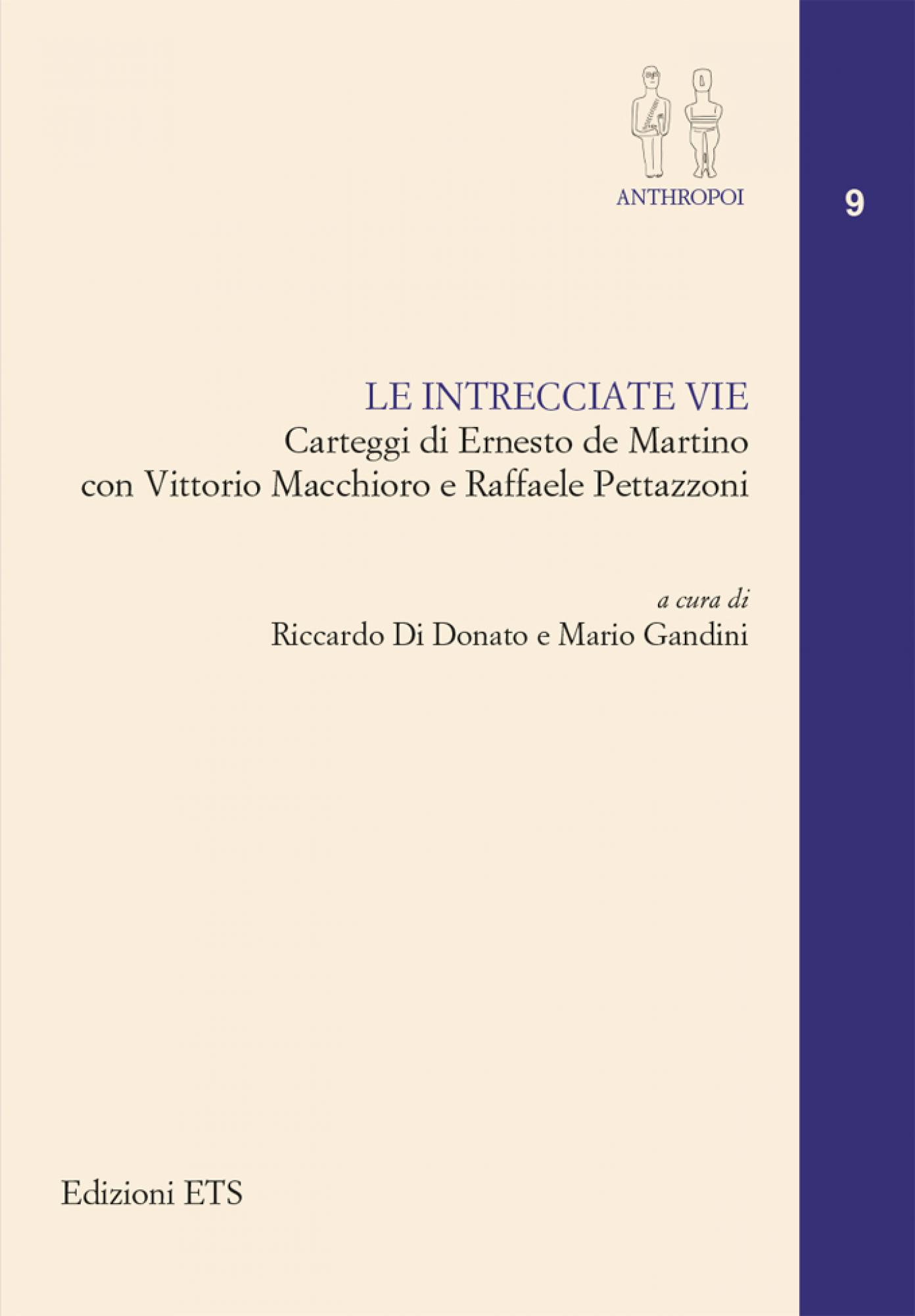 Le intrecciate vie.Carteggi di Ernesto de Martino con Vittorio Macchioro e Raffaele Pettazzoni
