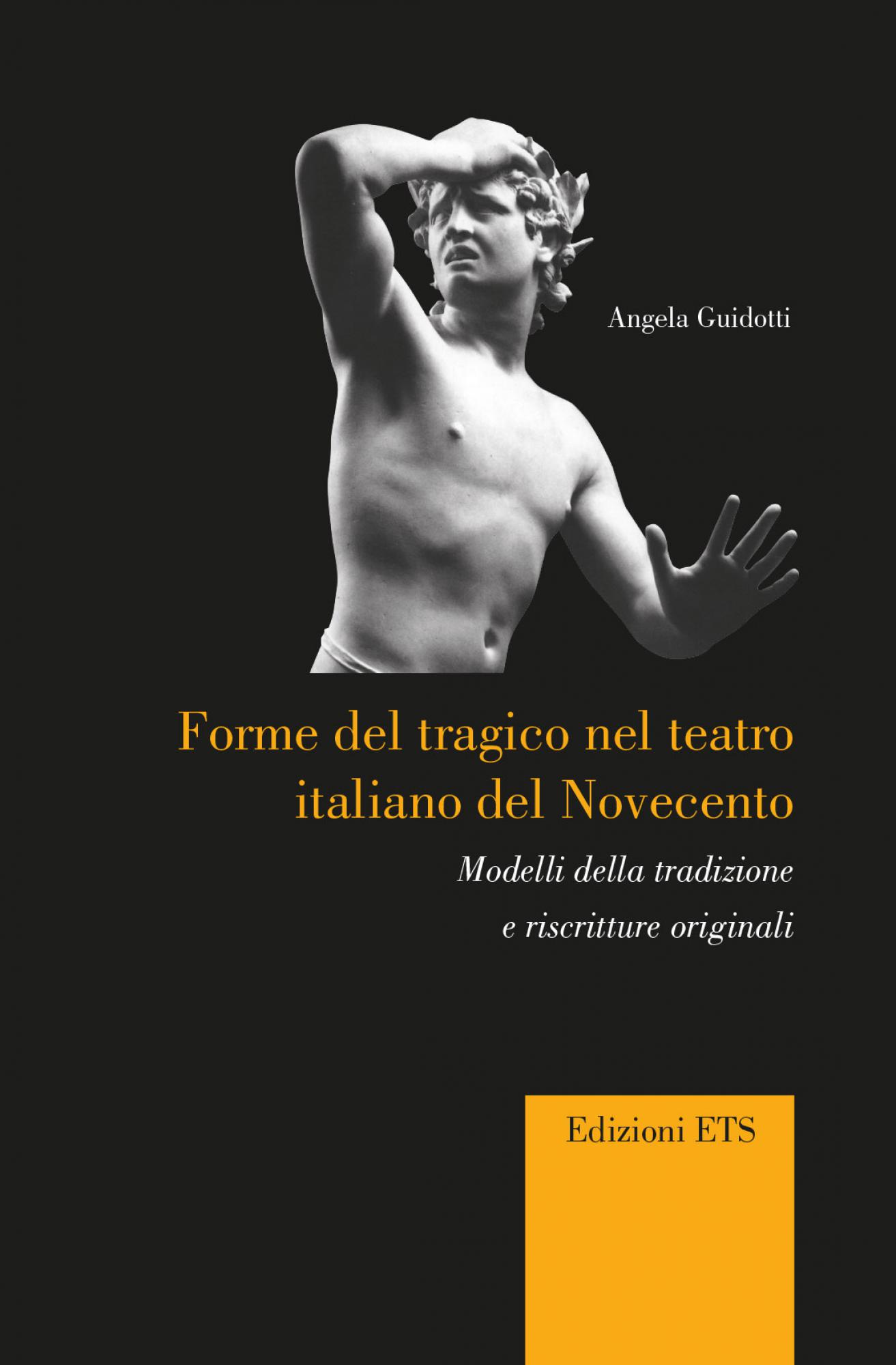 Forme del tragico  nel teatro italiano del Novecento.Modelli della tradizione e riscritture originali