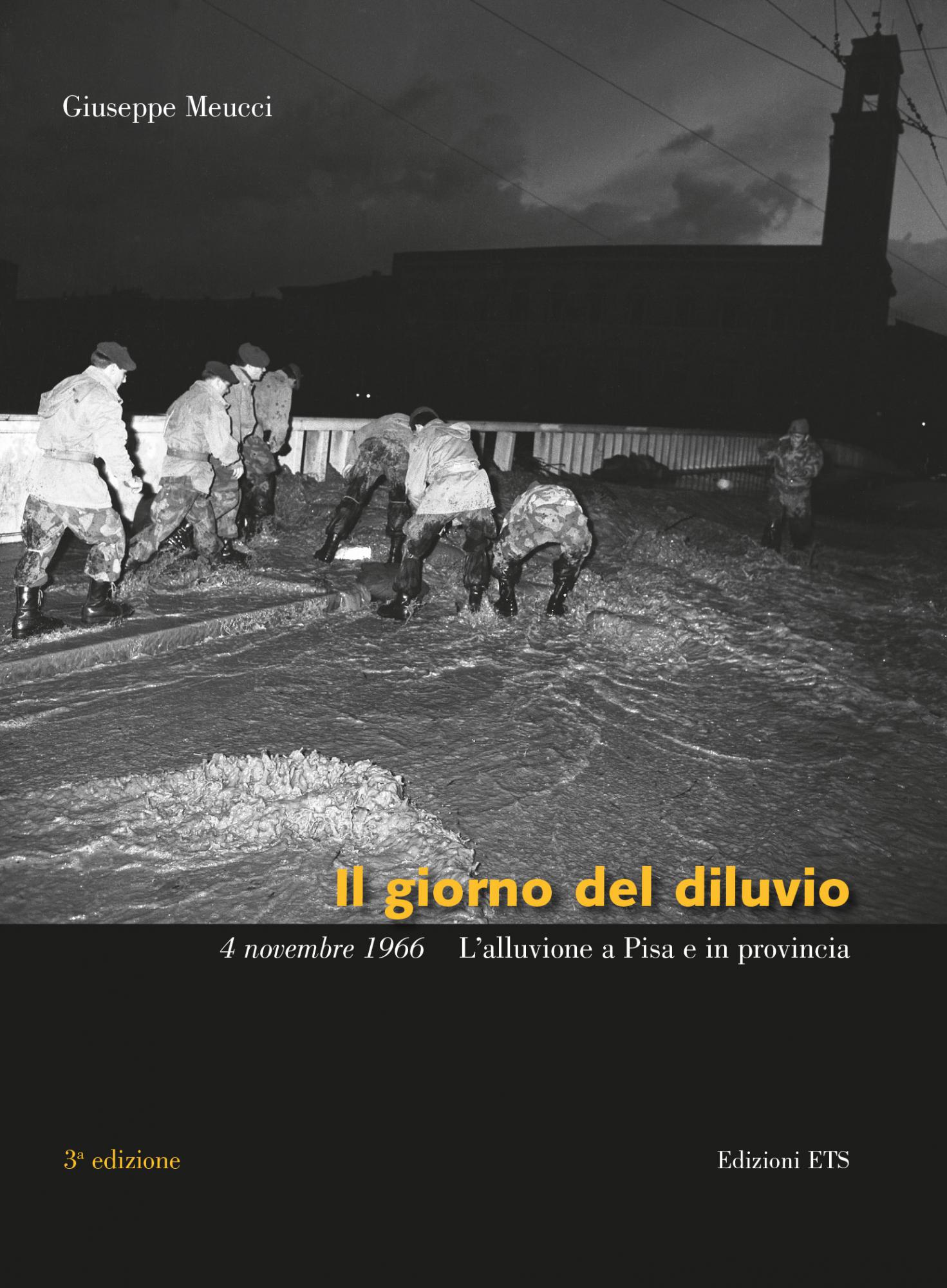 Il giorno del diluvio <br /> 4 novembre 1966 <br />L'alluvione a Pisa e in provincia.Terza edizione