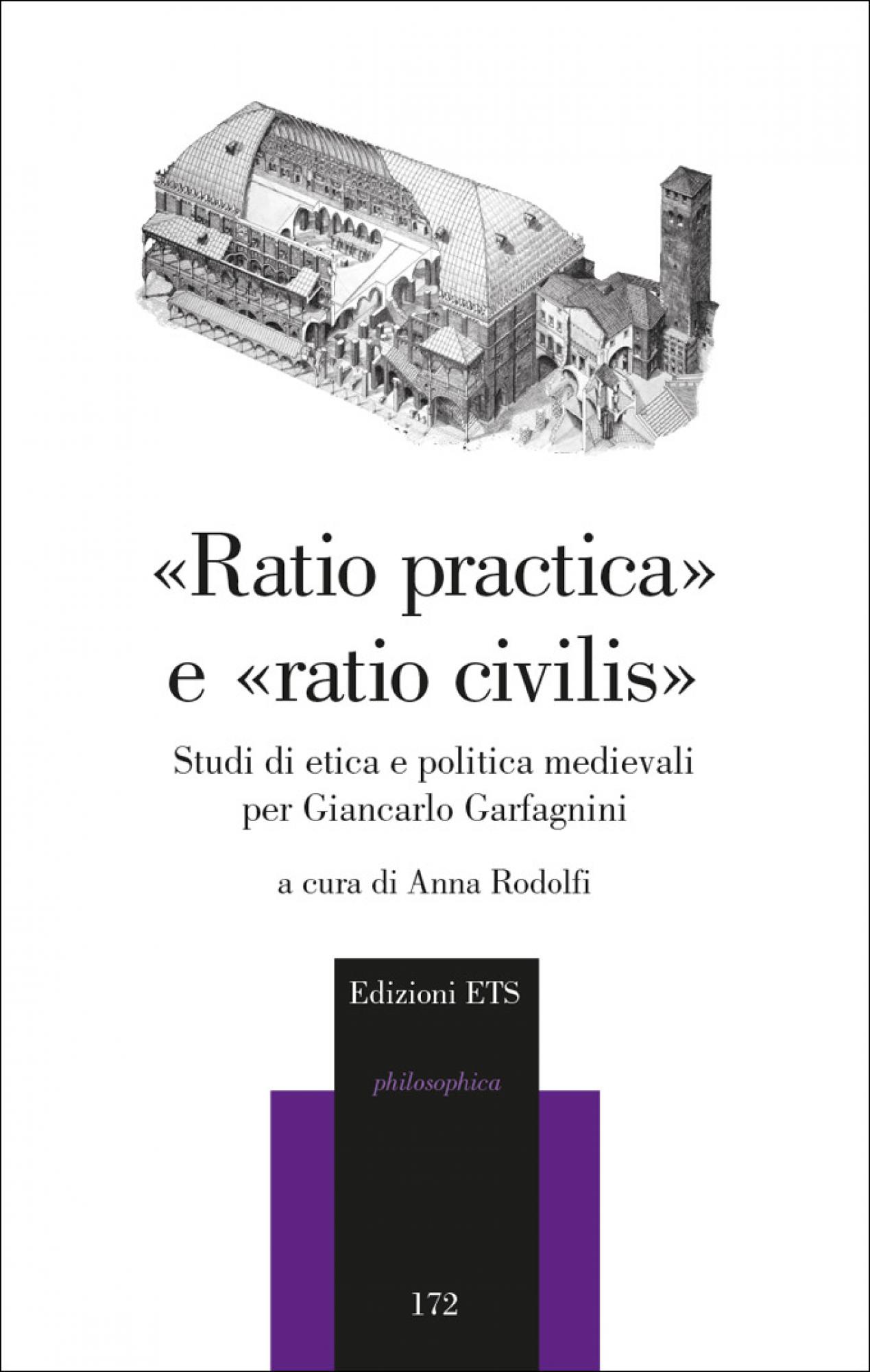 «Ratio practica» e «ratio civilis».Studi di etica e politica medievali per Giancarlo Garfagnini