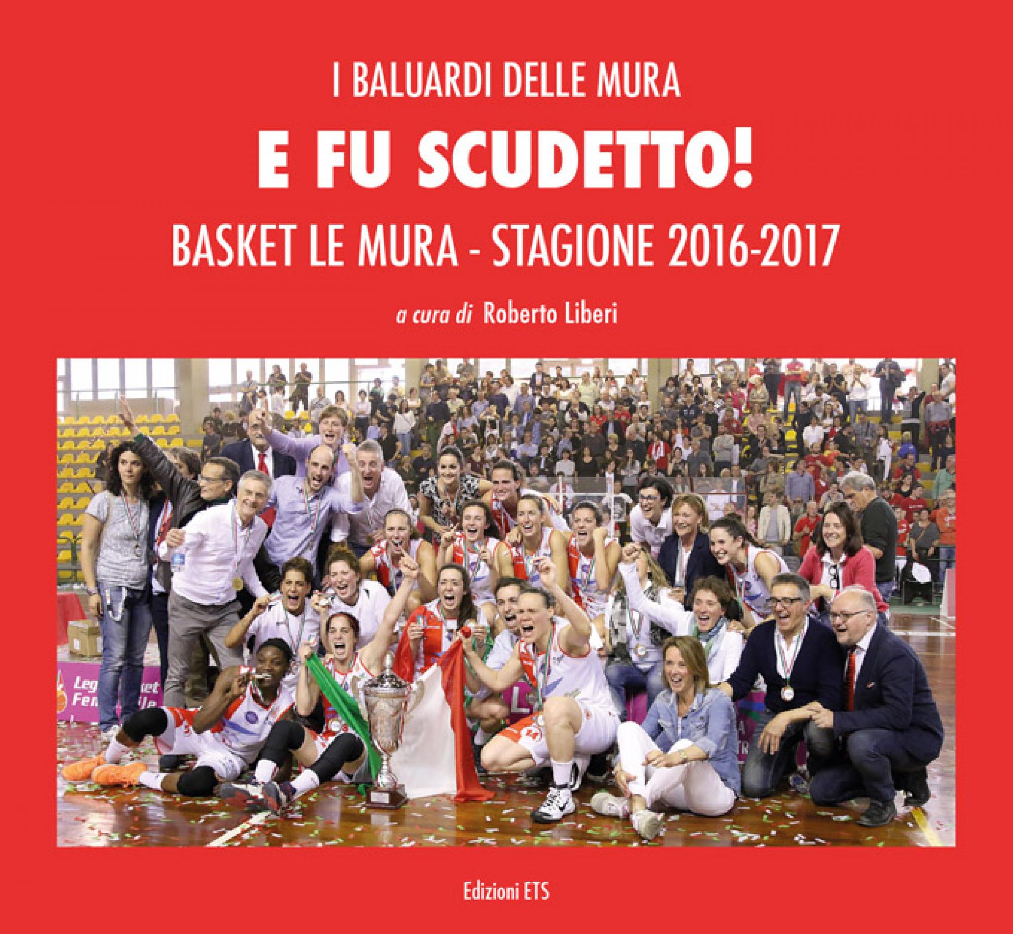 E fu scudetto!.Basket Le Mura - stagione 2016-2017