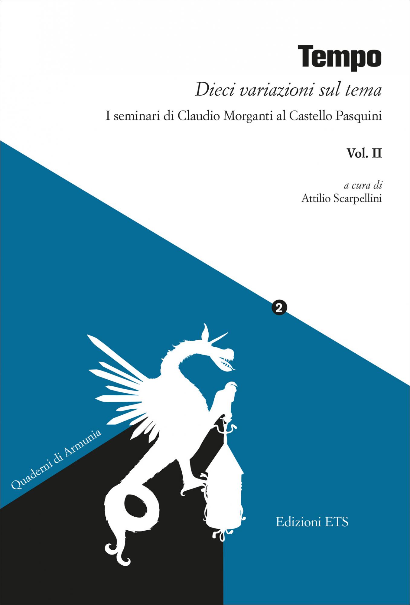 Tempo. <em>Dieci variazioni sul tema</em>.I seminari di Claudio Morganti al Castello Pasquini - Vol. II