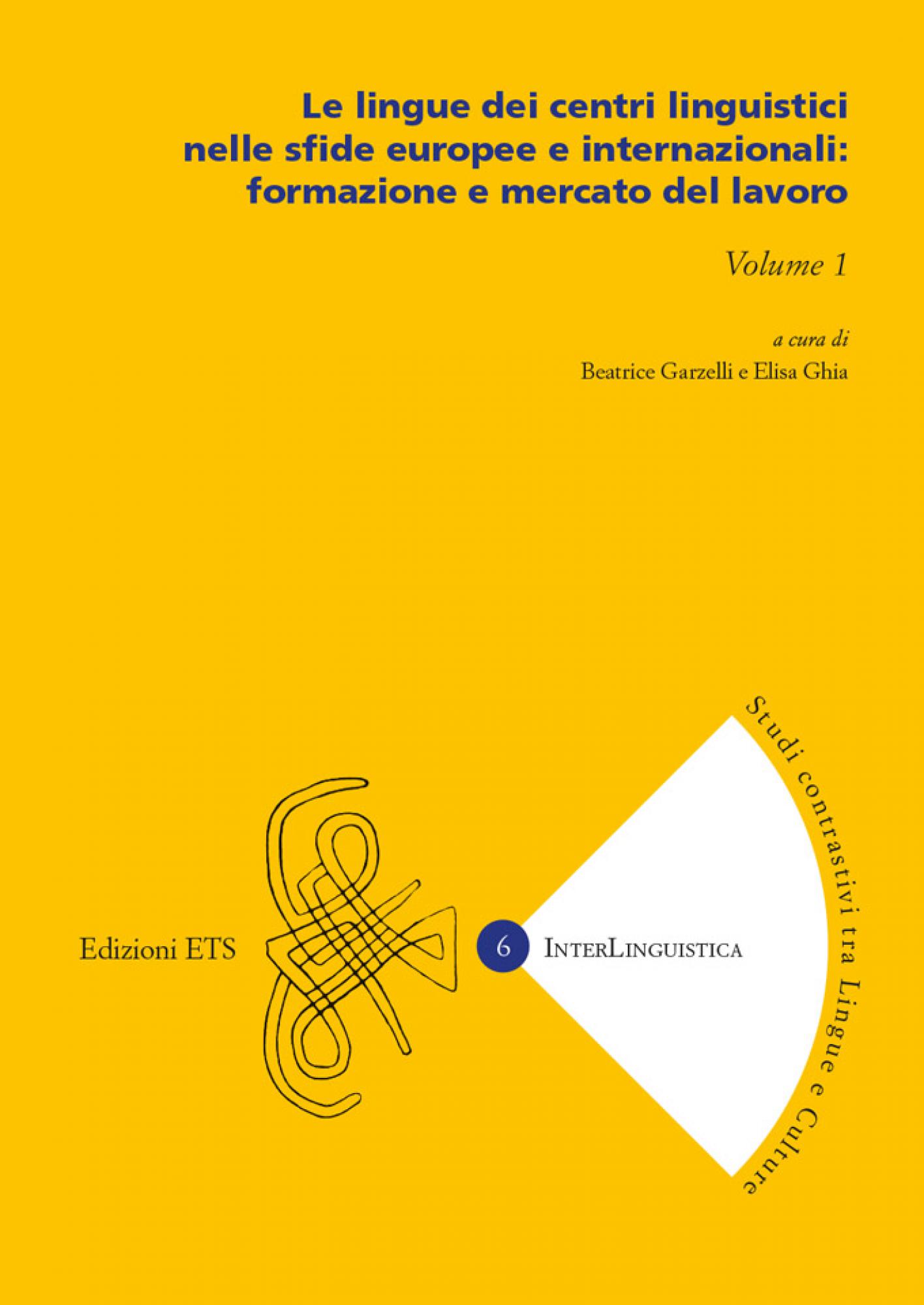 Le lingue dei centri linguistici nelle sfide europee e internazionali: formazione e mercato del lavoro.Volume 1