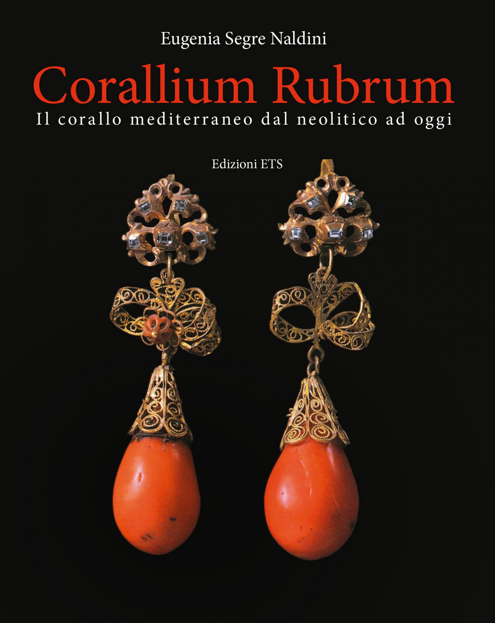 Corallium Rubrum.Il corallo mediterraneo dal neolitico ad oggi
