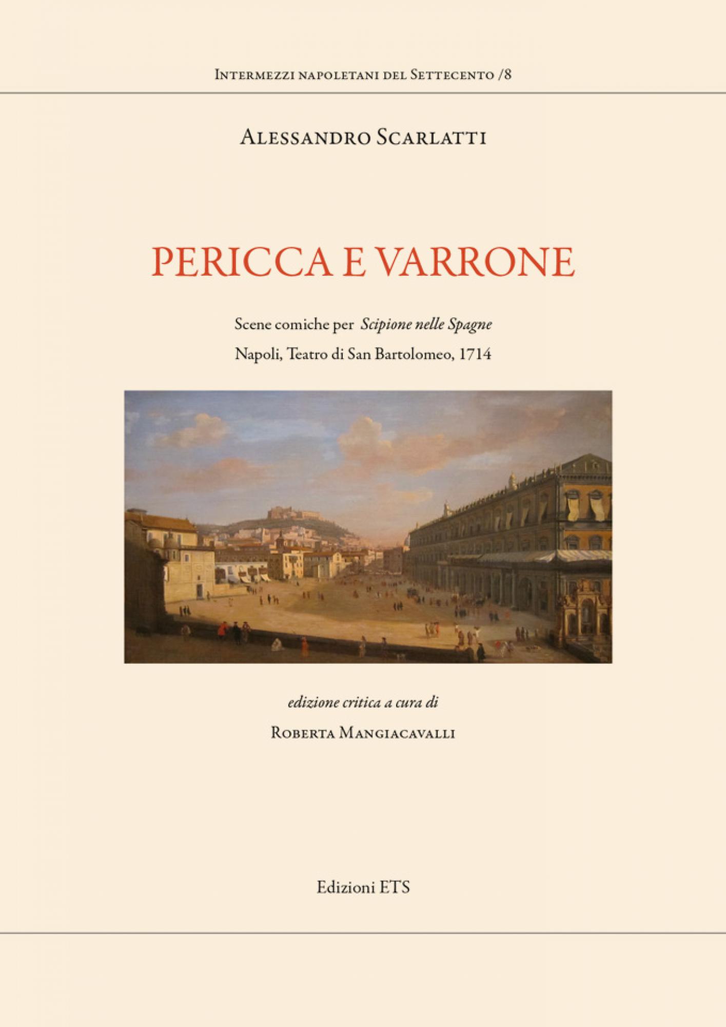 Pericca e Varrone.Scene comiche per “Scipione nelle Spagne”. Napoli, Teatro di San Bartolomeo, 1714