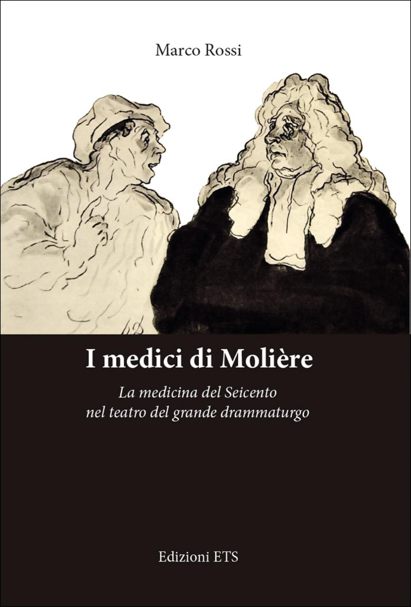 I medici di Molière.La medicina del Seicento nel teatro del grande drammaturgo