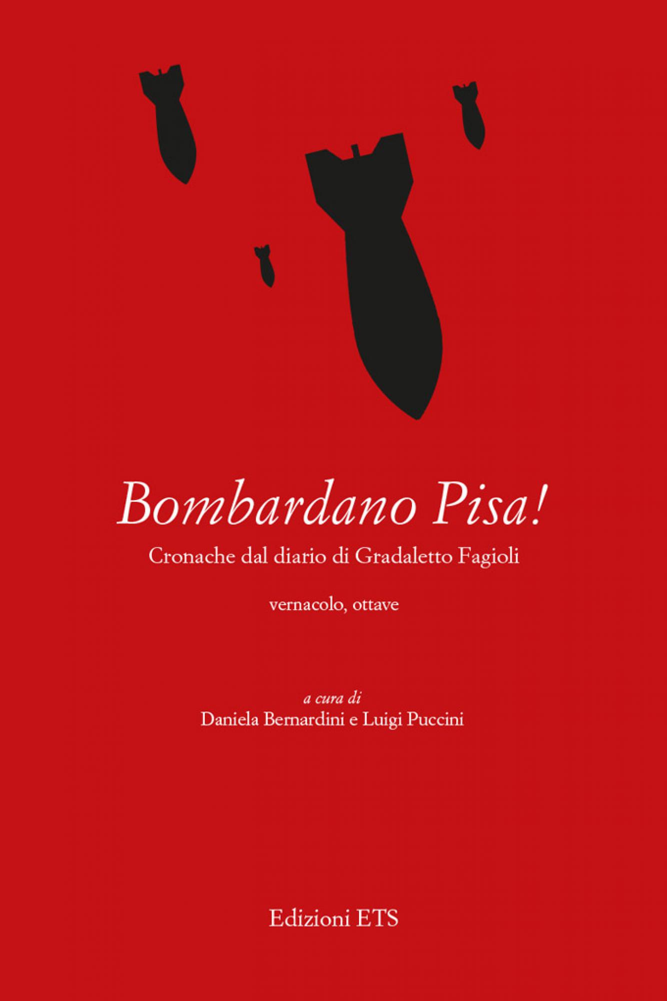 <em>Bombardano Pisa!</em>.Cronache dal diario di Gradaletto Fagioli.