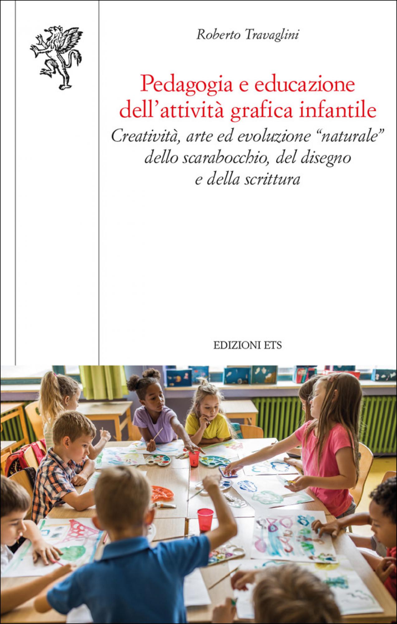 Pedagogia e educazione dell’attività grafica infantile.Creatività, arte ed evoluzione “naturale” dello scarabocchio, del disegno e della scrittura
