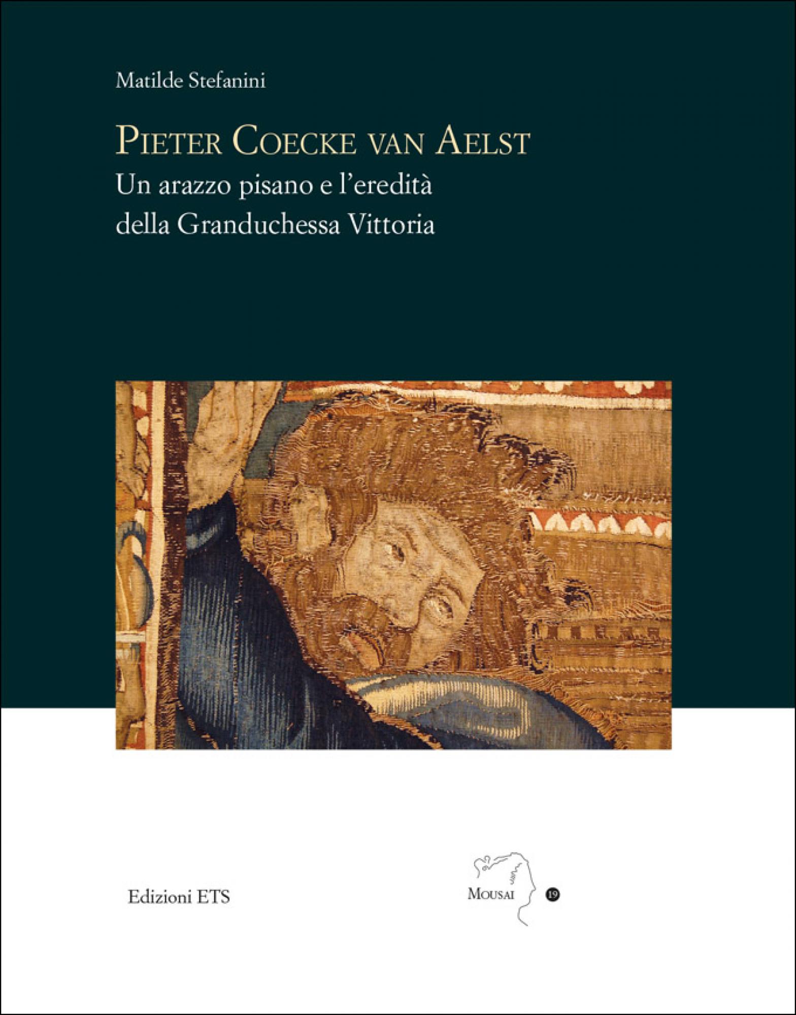 Pieter Coecke van Aelst.Un arazzo pisano e l’eredità della Granduchessa Vittoria