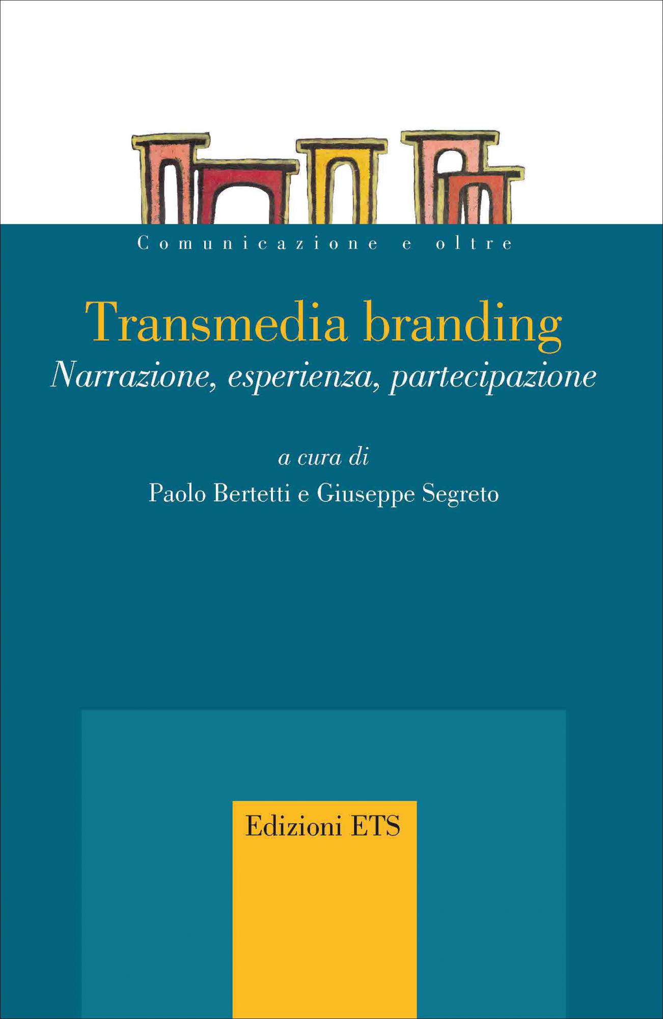 Transmedia branding.Narrazione, esperienza, partecipazione