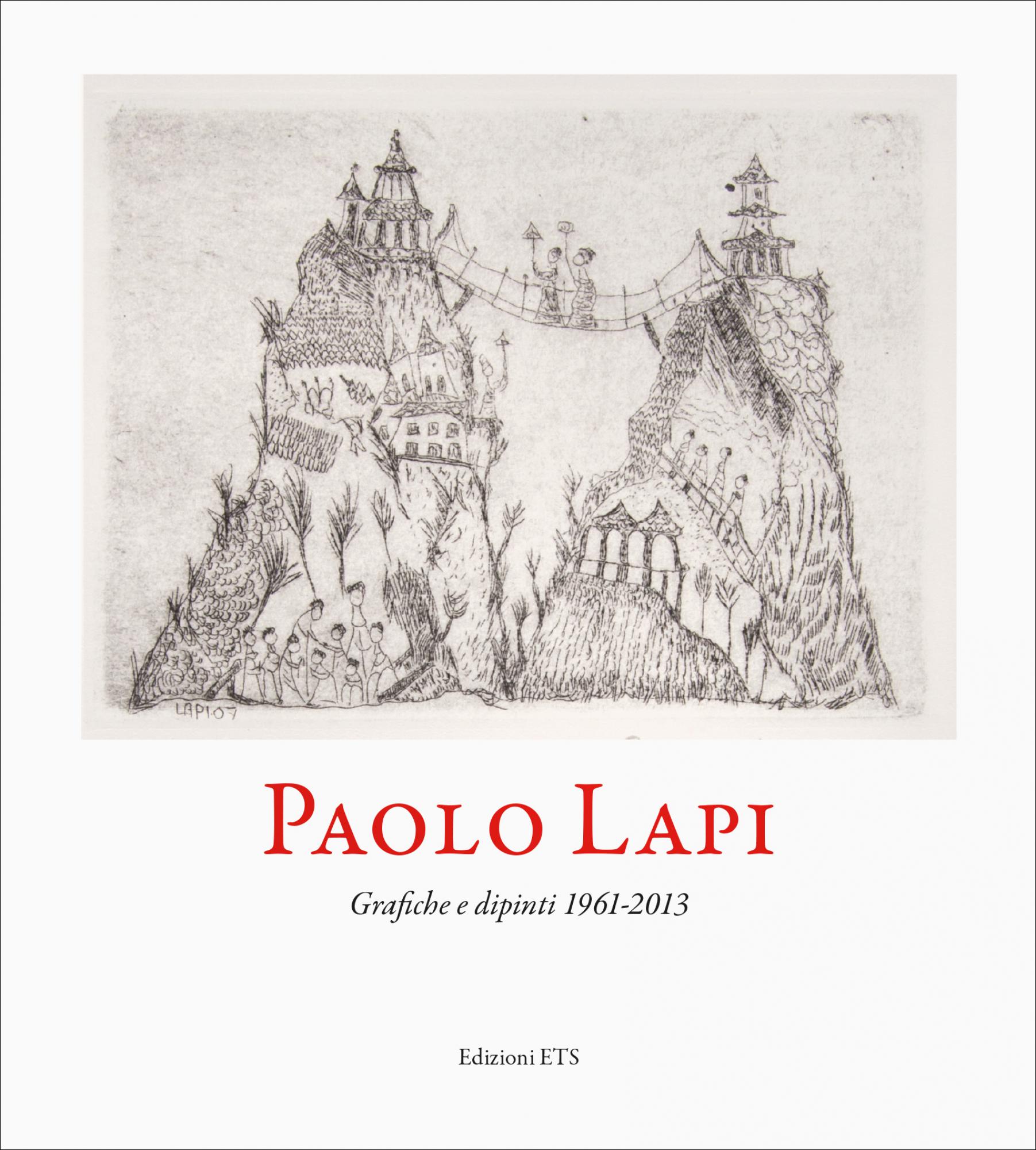 Paolo Lapi.Grafiche e dipinti 1961- 2013