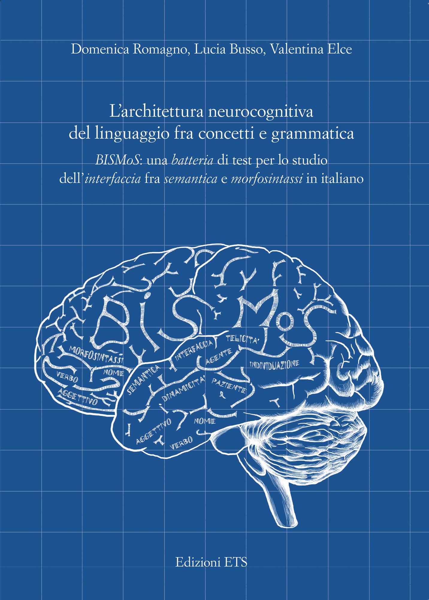 L’architettura neurocognitiva del linguaggio fra concetti e grammatica.BISMoS: una batteria di test per lo studio dell’interfaccia fra semantica e morfosintassi in italiano