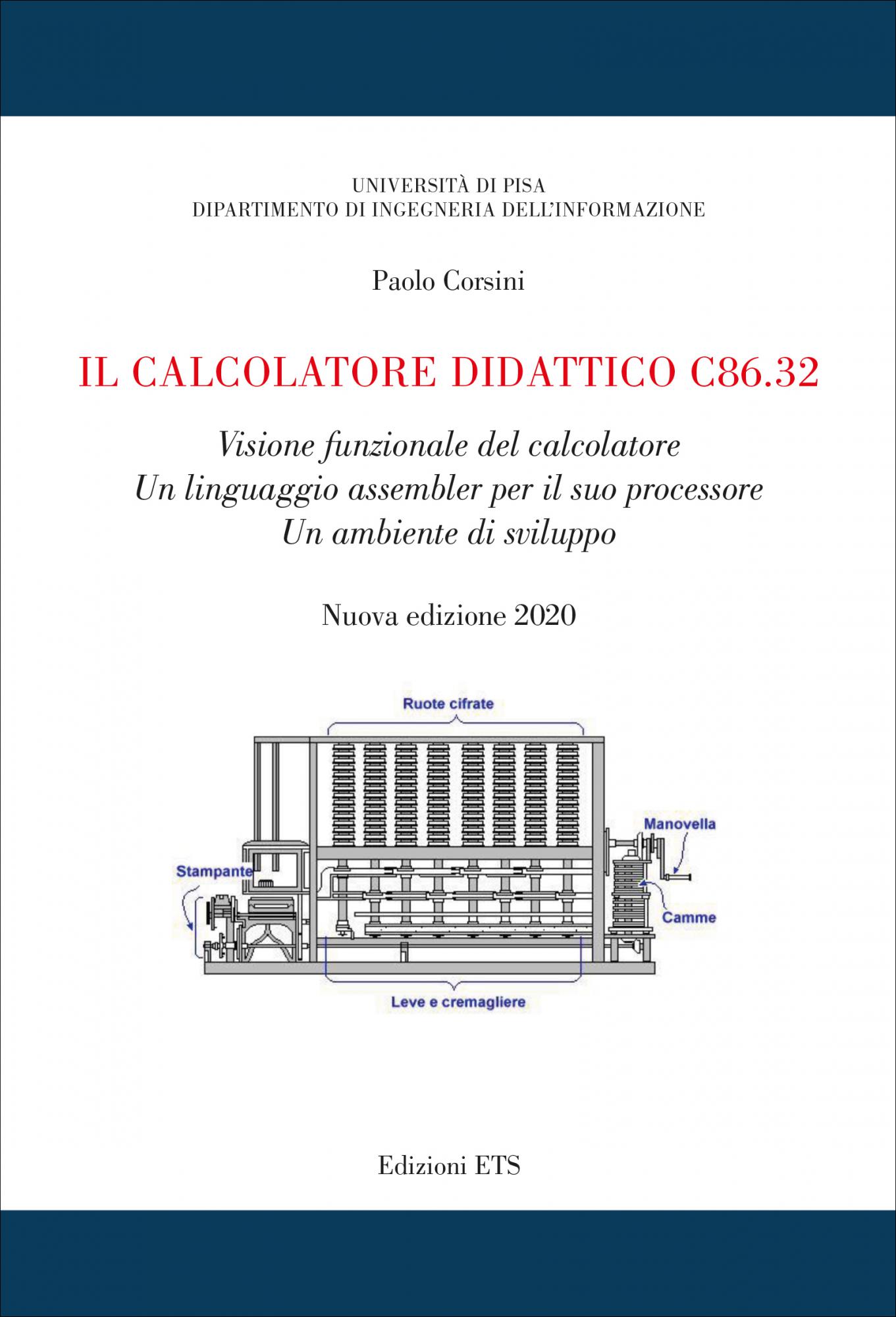 Il calcolatore didattico c86.32.Visione funzionale del calcolatore. Un linguaggio assembler per il suo processore. Un ambiente di sviluppo. Edizione 2020
