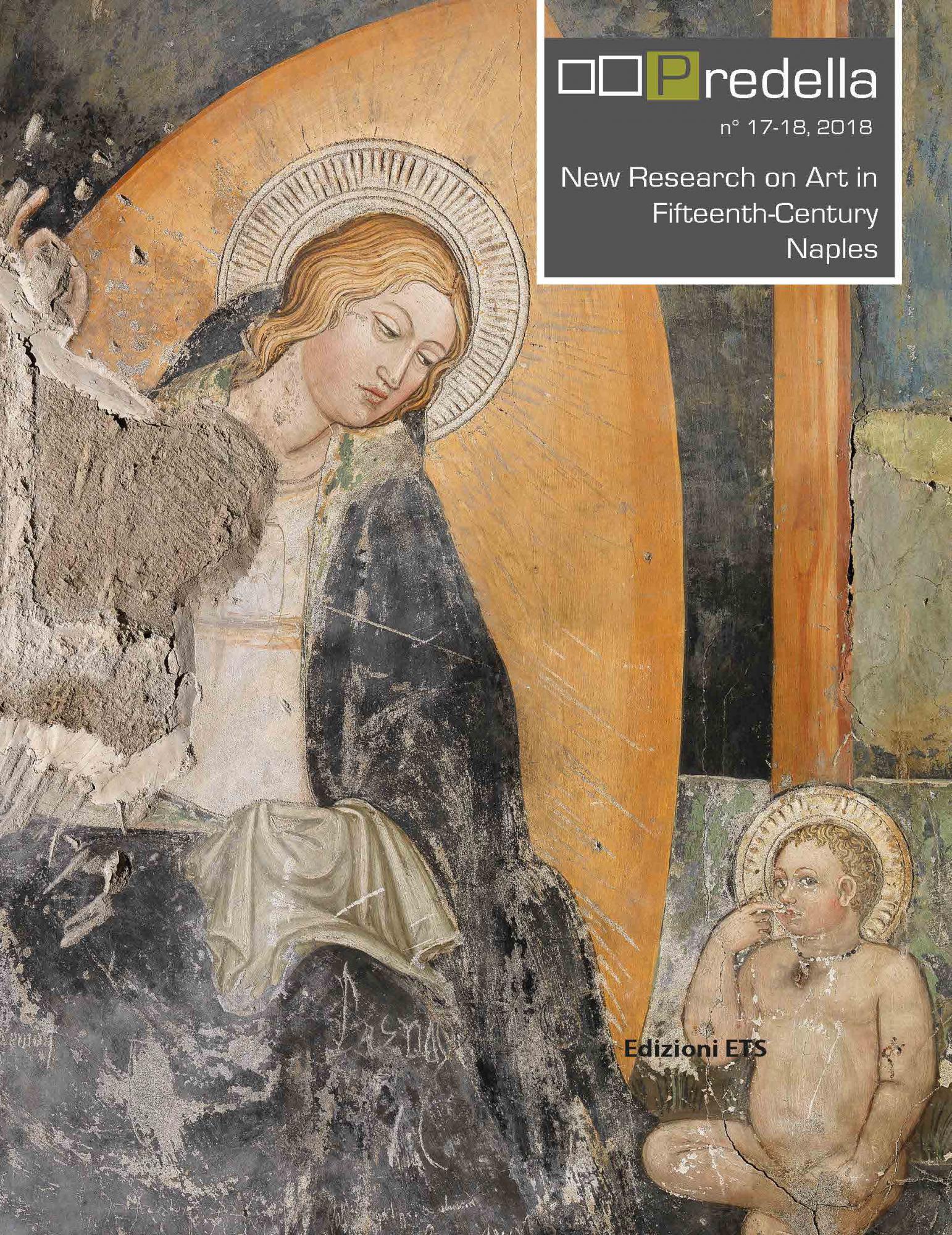 Predella 17-18, 2018.New Research on Art  in Fifteenth-Century Naples. Nuove ricerche sull’arte del Quattrocento a Napoli
