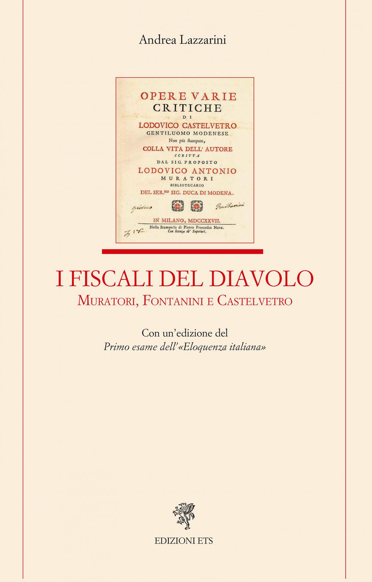 I fiscali del Diavolo .Muratori, Fontanini e Castelvetro. Con un’edizione del Primo esame dell’«Eloquenza italiana»