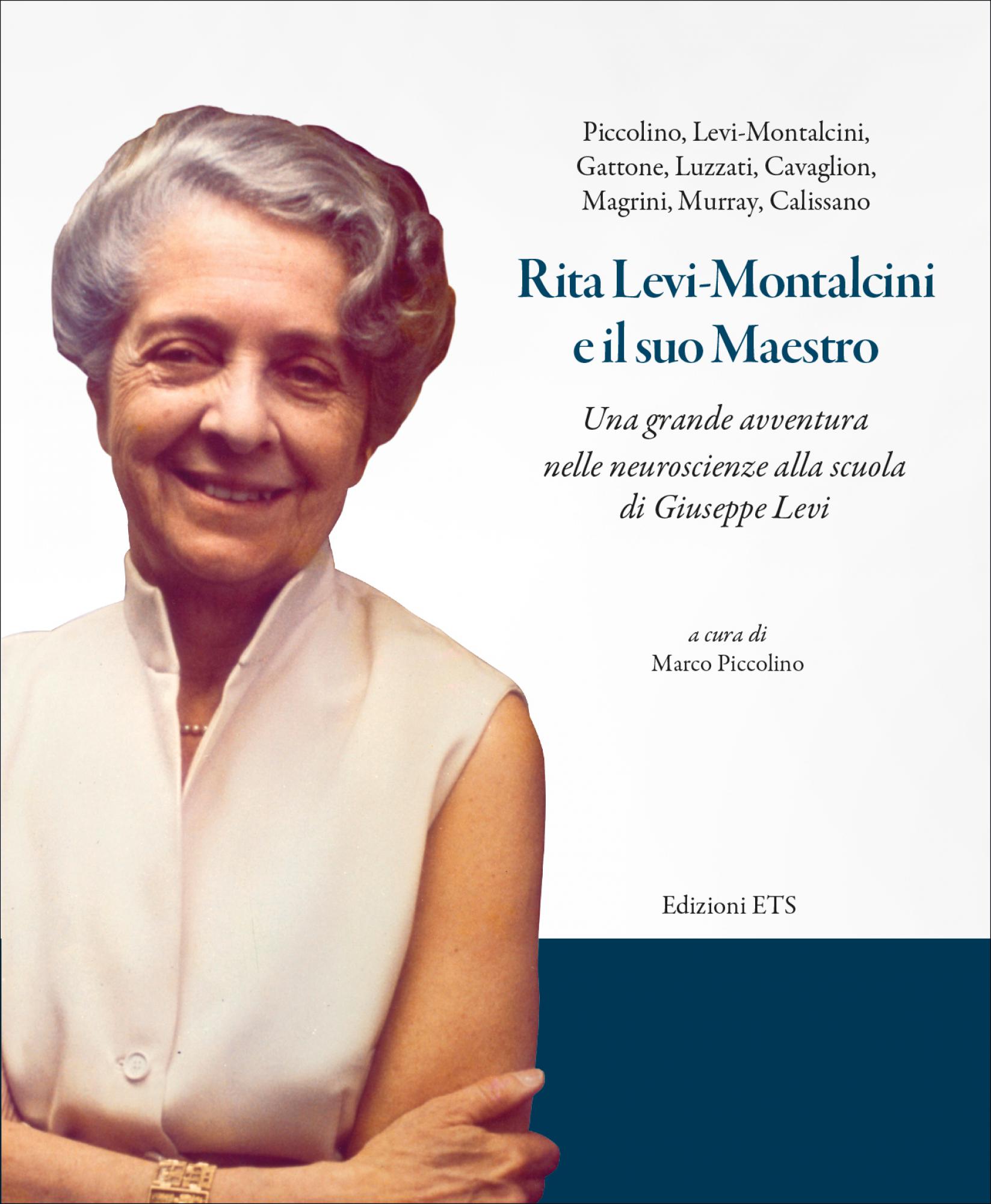 Rita Levi-Montalcini e il suo Maestro.Una grande avventura nelle neuroscienze alla scuola di Giuseppe Levi