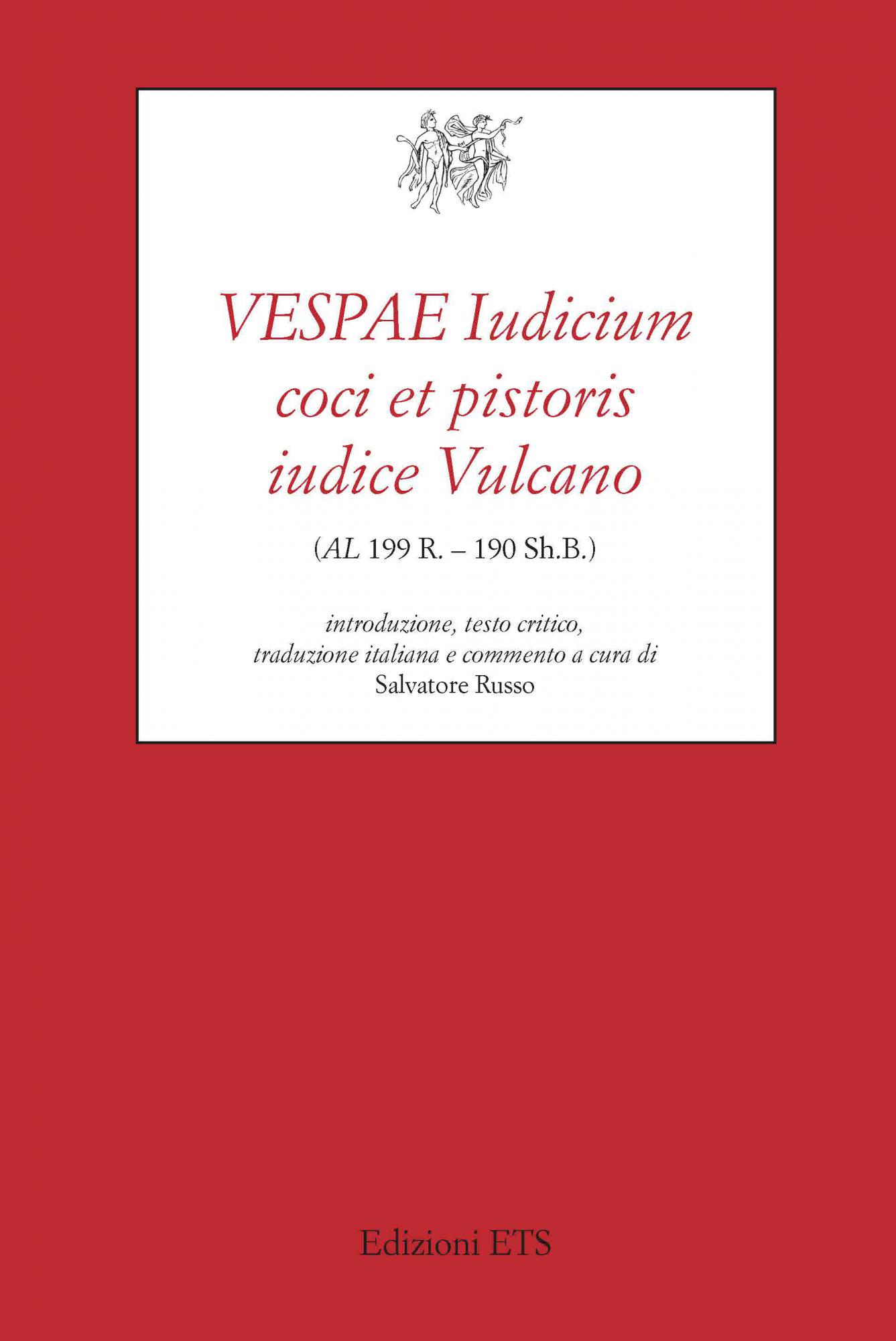 VESPAE Iudicium coci et pistoris iudice Vulcano AL 199 R. 190 Sh.B. Salvatore Russo Salvatore Russo Ed. ETS 9788846760906