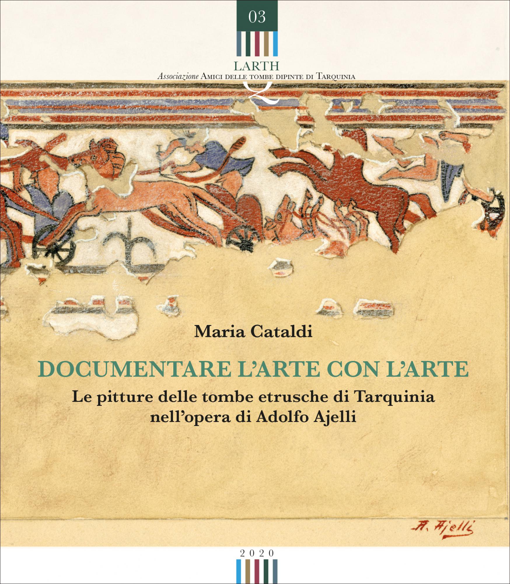 Documentare l'arte con l'arte.Le pitture delle tombe etrusche di Tarquinia nell'opera di Adolfo Ajelli