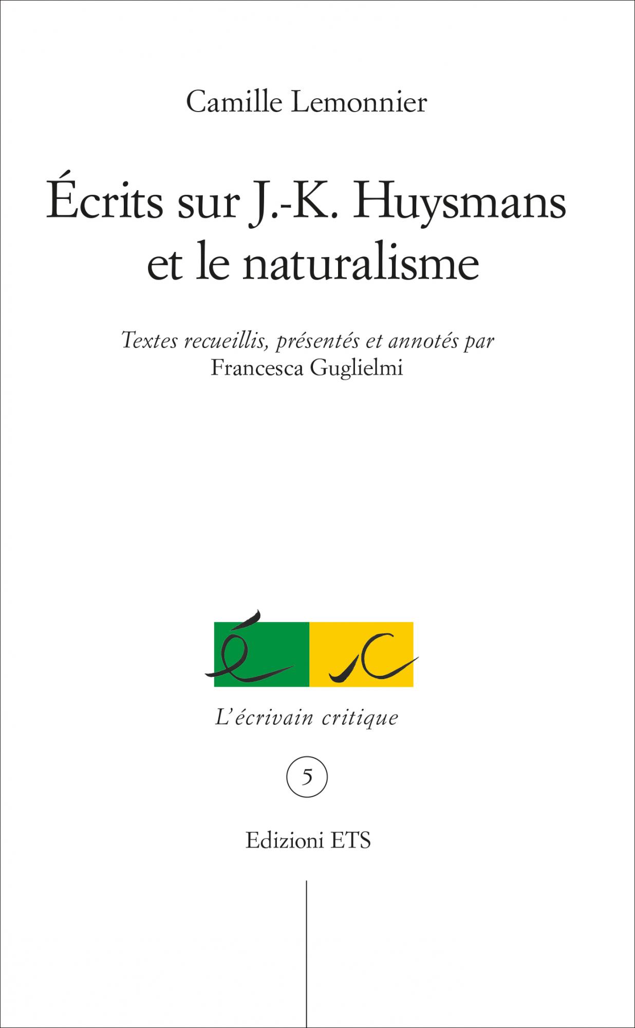 Écrits sur J.‑K. Huysmans et le naturalisme.Textes recueillis, présentés et annotés par