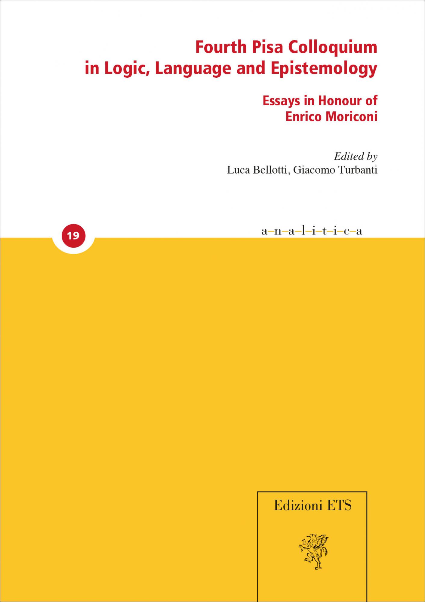 Fourth Pisa Colloquium in Logic, Language and Epistemology.Essays in Honour of Enrico Moriconi