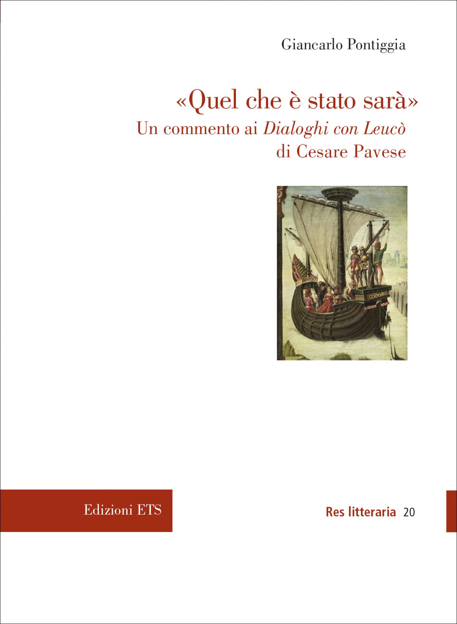 Quel che è stato sarà»Un commento ai Dialoghi con Leucò di Cesare Pavese -  Giancarlo Pontiggia, Ed. ETS